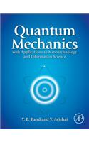 Quantum Mechanics with Applications to Nanotechnology and Information Science