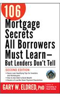 106 Mortgage Secrets All Borrowers Must Learn -- But Lenders Don't Tell