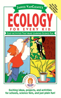 Janice Vancleave's Ecology for Every Kid
