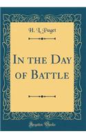 In the Day of Battle (Classic Reprint)