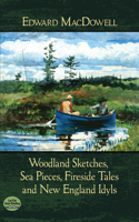 Woodland Sketches, Sea Pieces, Fireside Tales and New England Idyls