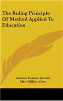 The Ruling Principle Of Method Applied To Education