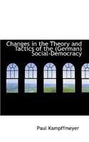 Changes in the Theory and Tactics of the German Social-Democracy