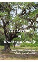 Legends of Brunswick County - Ghosts, Pirates, Indians and Colonial North Carolina