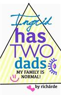 Ingrid Has Two Dads