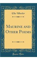 Maurine and Other Poems (Classic Reprint)
