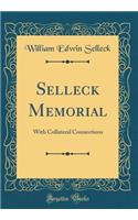 Selleck Memorial: With Collateral Connections (Classic Reprint)