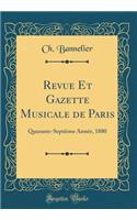 Revue Et Gazette Musicale de Paris: Quarante-Septiï¿½me Annï¿½e, 1880 (Classic Reprint): Quarante-Septiï¿½me Annï¿½e, 1880 (Classic Reprint)