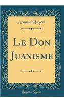 Le Don Juanisme (Classic Reprint)