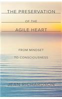Preservation of the Agile Heart: From Mindset to Consciousness