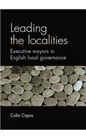 Leading the Localities: Executive Mayors in English Local Governance