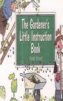 Gardener's Little Instruction Book