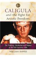 Caligula and the Fight for Artistic Freedom