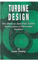 Turbine Design: The Effect of Axial Flow Turbine Performance of Parameter Variation