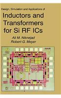 Design, Simulation and Applications of Inductors and Transformers for Si RF ICS