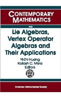 Lie Algebras, Vertex Operator Algebras and Their Applications