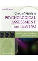 Clinician's Guide to Psychological Assessment and Testing: With Forms and Templates for Effective Practice