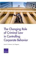 The Changing Role of Criminal Law in Controlling Corporate Behavior