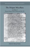 The Holgate Miscellany: An Edition of Pierpont Morgan Library Manuscript, Ma 1057