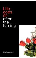 Life Goes On After the Turning