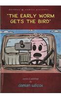 The Early Worm Gets the Bird