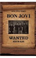 Bon Jovi - Wanted Dead Or Alive Large Print Song Title Series