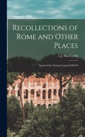 Recollections of Rome and Other Places