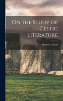 On the Study of Celtic Literature