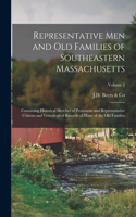 Representative Men and Old Families of Southeastern Massachusetts: Containing Historical Sketches of Prominent and Representative Citizens and Genealogical Records of Many of the Old Families; Volume 2
