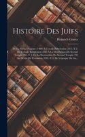 Histoire Des Juifs: De La Sortie D'egypte (1400) À L'exode Babylonien (534).-T.2. De L'exode Babylonien (538) À La Destruction Du Second Temple (70).-T.3. De La Destruc