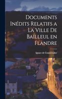 Documents Inédits Relatifs a la Ville de Bailleul en Flandre