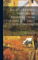 Rader's Revised History of Missouri, From the Earliest Times to the Present