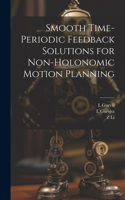Smooth Time-periodic Feedback Solutions for Non-holonomic Motion Planning