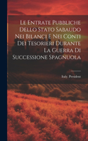 Entrate Pubbliche Dello Stato Sabaudo Nei Bilanci E Nei Conti Dei Tesorieri Durante La Guerra Di Successione Spagnuola