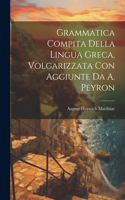 Grammatica Compita Della Lingua Greca, Volgarizzata Con Aggiunte Da A. Peyron