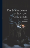 Sophrosyne in Platons Charmides