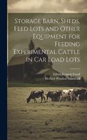 Storage Barn, Sheds, Feed Lots and Other Equipment for Feeding Experimental Cattle in car Load Lots