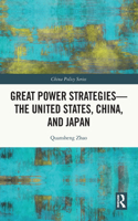 Great Power Strategies - The United States, China and Japan