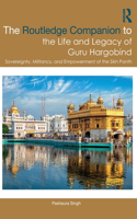 Routledge Companion to the Life and Legacy of Guru Hargobind