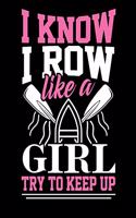 I Know I Row Like a Girl Try to Keep Up