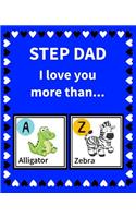 Step Dad I Love You More Than...: Reasons Why You Love Your Step Dad Fill in the Blank Book Size 7.5 x 9.25