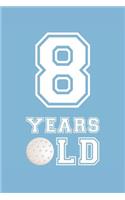 Golf Notebook - 8 Years Old Golf Journal - 8th Birthday Gift for Golf Player - Golf Diary: Medium College-Ruled Journey Diary, 110 page, Lined, 6x9 (15.2 x 22.9 cm)