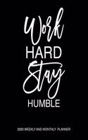 Work Hard Stay Humble 2020 Weekly And Monthly Planner