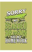 sorry My Bearded Dragon Ate My Homework: With a matte, full-color soft cover, this lined journal is the ideal size 6x9 inch, 54 pages cream colored pages . It makes an excellent gift as wel