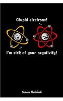 Stupid Electrons! I'm Sick Of Your Negativity! Science Notebook