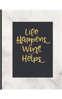 Life Happens Wine Helps