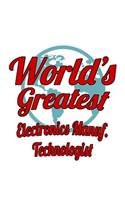 World's Greatest Electronics Manuf. Technologist