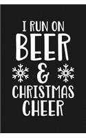 I Run On Beer & Christmas Cheer