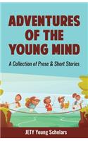 Adventures of the Young Mind: A Collection of Prose & Short Stories