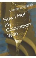 How I Met My Colombian Wife